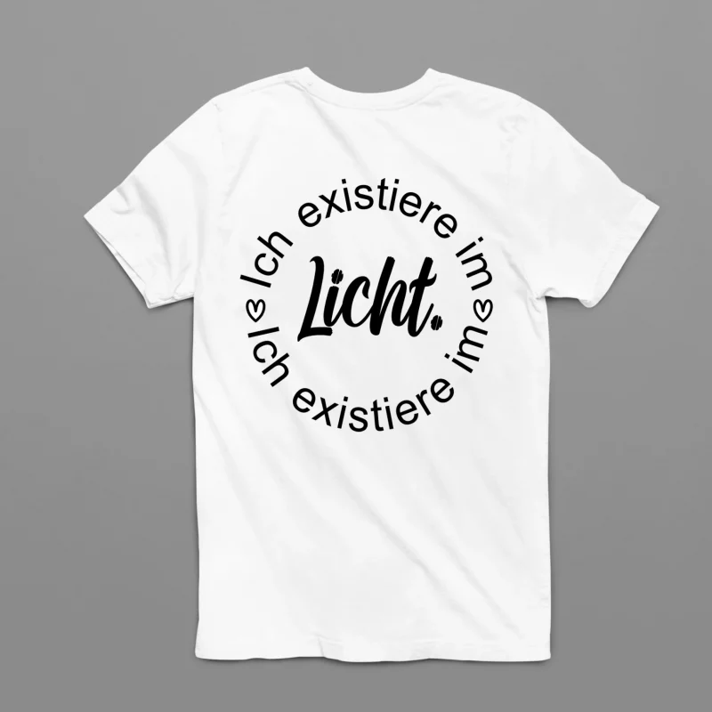 Unisex T-Shirt - Ich existiere im Licht