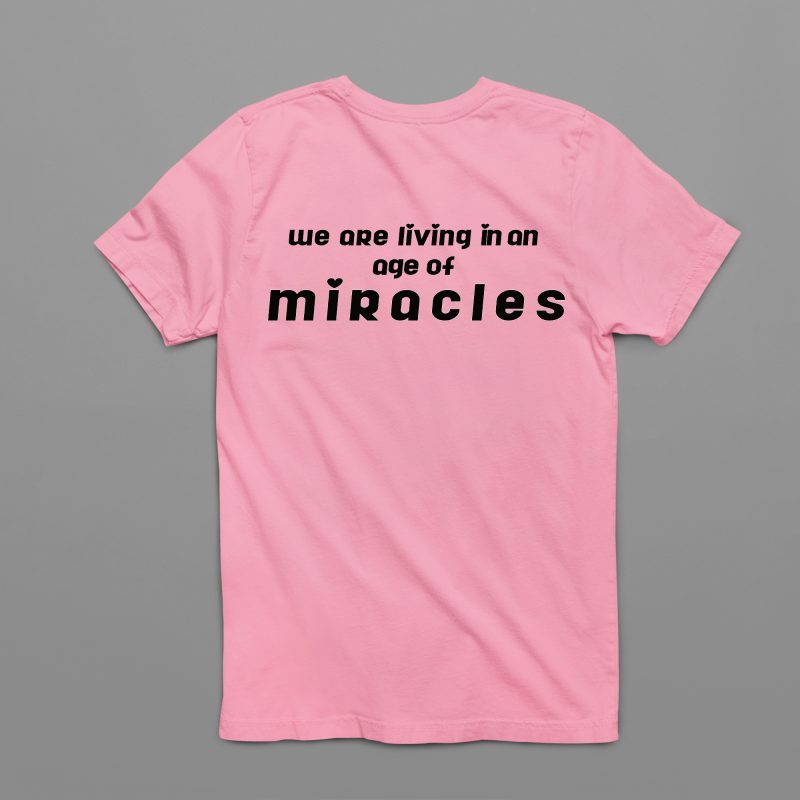 Unisex T-Shirt - We are living in an age of miracles.